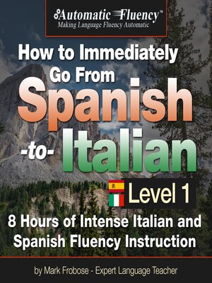 cover image of Automatic Fluency&#174; How to Immediately Go From Spanish to Italian – Level 1
